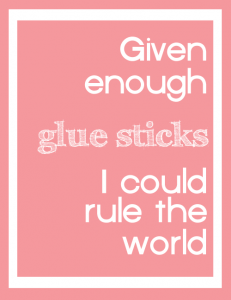 given enough gluesticks-