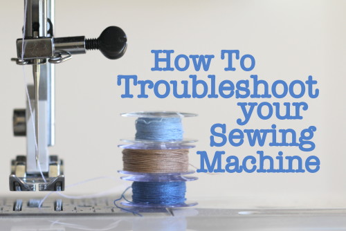 How-To-Troubleshoot-your-Sewing-Machine- Sewing Tips