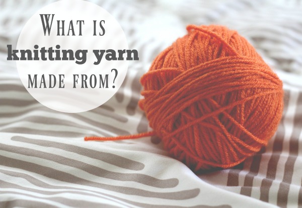 What is knitting yarn made from